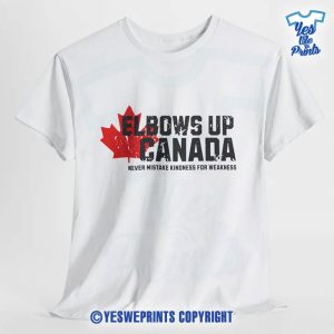 Elbows-Up-Canada-Shirt-Never-Mistake-Kindness-for-Weakness-Canada-Not-For-Sale-1