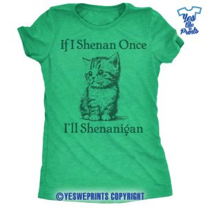 If-I-Shenan-Once-I'll-Shenanigan-St-Patrick-Day-Luck-Of-The-Irish-Green-Clover