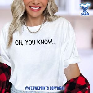 Oh-You-Know-From-Red-Carpet-of-Another-Simple-Favor-IEWU-Support-Shirt