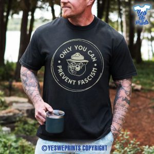 Only-You-Can-Prevent-Fascism-Shirt-National-Park-Bear-Anti-Trump-Fuck-Trump-Progressive-Liberal-Funny-Political-Gift-1