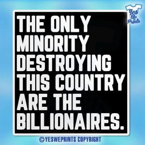 The-Only-Minority-Destroying-This-Country-Are-the-Billionaires-Sticker,-Anti-Trump,-Women-Rights,-Feminist-Waterproof-Vinyl-Stickers-Gifts